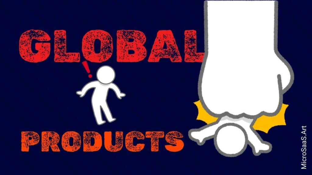 The Difficulties of Building Global Products - MicroSaaS Art